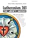 Lutheranism 101: The Lord's Supper by Kenneth W. Wieting