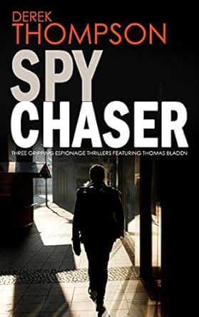 Spy Chaser Three Gripping Espionage Thrillers Kindle Edition By Derek Thompson Mystery