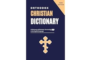 Orthodox Christian Dictionary: A Dictionary of Orthodox Terminology in the English Language