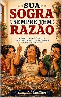 Livro SUA SOGRA SEMPRE TEM RAZÃO: Manual de sobrevivência entre almoços intermináveis, visitas surpresa e alfinetadas com sorriso