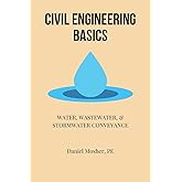 Civil Engineering Basics: Water, Wastewater, and Stormwater Conveyance
