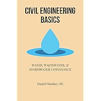 Civil Engineering Basics: Water, Wastewater, and Stormwater Conveyance
