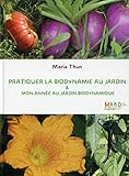 Pratiquer la biodynamie au jardin et mon année au jardin biodynamique: Attention : cet ouvrage est une nouvelle édition, il remplace ces 2 références ... (Les manuels de Biodynamis) (French Edition) by