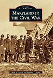 Maryland in the Civil War (Images of America)