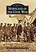 Maryland in the Civil War (Images of America)