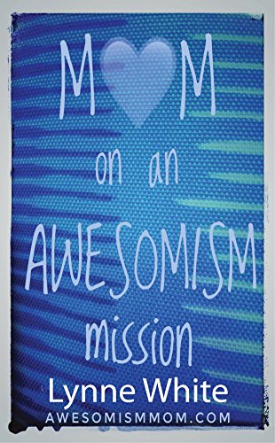 Mom on an Awesomism Mission - Popular Autism Related Book