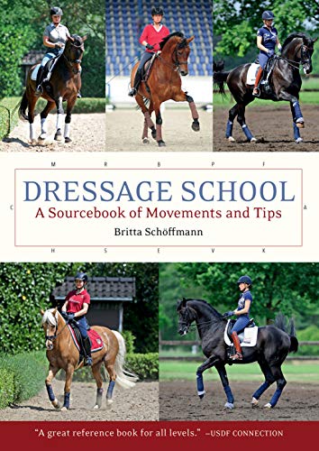 Dressage School: A Sourcebook of Movements and Tips by Britta Schoffmann