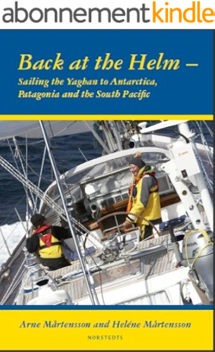 Download Back at the helm - sailing the Yaghan to Antarctica, Patagonia and the South Pacific (English Edition) PDF