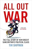 All Out War: The Full Story of How Brexit Sank Britain's Political Class