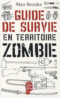 Guide De Survie En Territoire Zombie Max Brooks Babelio