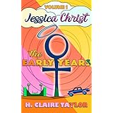 The Early Years: Volume 1 (Jessica Christ, Books 1-3)