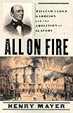 All on Fire: William Lloyd Garrison and the Abolition of Slavery