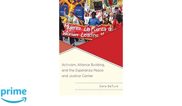 Activism alliance building and the esperanza peace and justice center