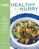 The EatingWell Healthy in a Hurry Cookbook: 150 Delicious Recipes for Simple, Everyday Suppers in 45