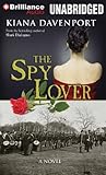 The Spy Lover: A Novel by Kiana Davenport, Todd Haberkorn