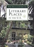 The Ideals Guide to Literary Places in the U.S.