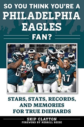 !Best So You Think You're a Philadelphia Eagles Fan?: Stars, Stats, Records, and Memories for True Diehard<br />[Z.I.P]