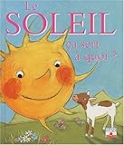 Le Soleil : Ça sert à quoi ? by