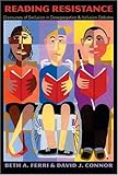 Reading Resistance : Discourses of Exclusion in Desegregation and Inclusion Debates, Ferri, Beth A. and Connor, David J., 0820474282