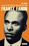 Frantz Fanon: The Militant Philosopher of Third World Revolution (International Library of Twentieth Century History)
