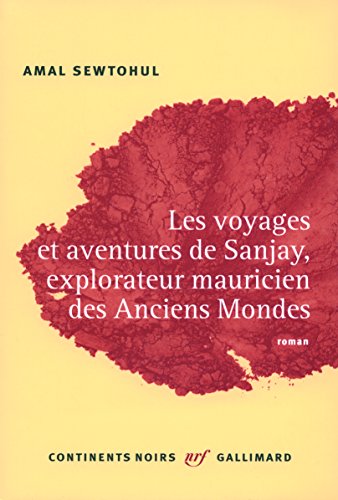 Les  voyages et aventures de Sanjay, explorateur mauricien des anciens mondes