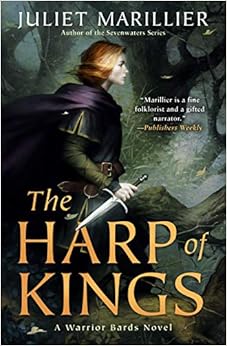 The Harp of Kings (Warrior Bards, Band 1), by Juliet Marillier