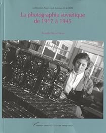 La  photographie soviétique de 1917 à 1945