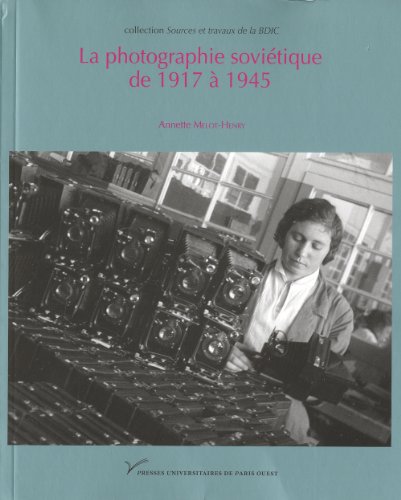 La  photographie soviétique de 1917 à 1945