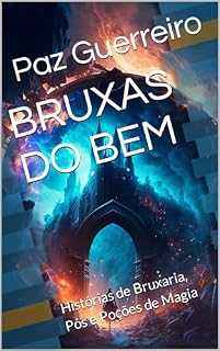 Livro BRUXAS DO BEM: Histórias de Bruxaria, Pós e Poções de Magia