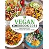 VEGAN COOKBOOK 2021: Vegan, Gluten-Free, Oil-Free Recipes for Lifelong Health