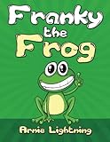Franky the Frog: Short Stories, Funny Jokes, and Games! (Volume 1)