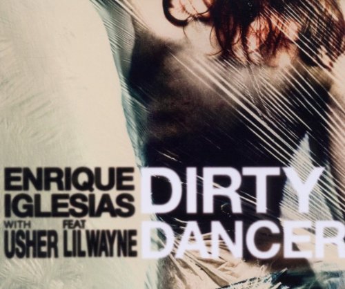 Enrique Iglesias - Dirty Dancer (with Usher) [feat. Lil Wayne] - Single - Zortam Music