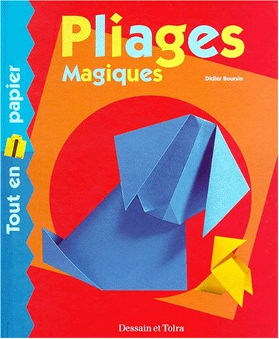 Pliages magiques. Tout en papier by Didier Boursin