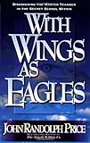 With Wings As Eagles: Discovering the Master Teacher in the Secret School Within by John Randolph Price