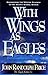 With Wings As Eagles: Discovering the Master Teacher in the Secret School Within by John Randolph Price