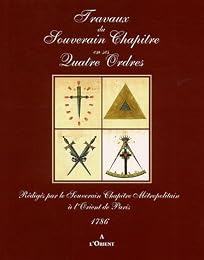 Travaux du Souverain chapitre en ses quatre ordres