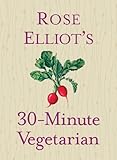 Rose Elliot's 30-Minute Vegetarian by