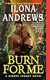 Burn for Me: A Hidden Legacy Novel