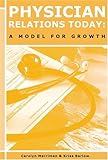 Physician Relations Today : A Model for Growth, Burr, Shelly, 159196704X