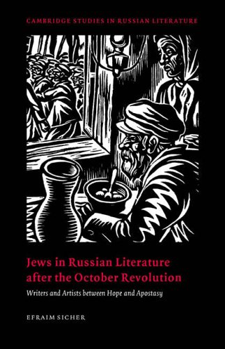 Jews in Russian Literature after the October Revolution: Writers and Artists between Hope and Apostasy (Cambridge Studies in Russian Literature)