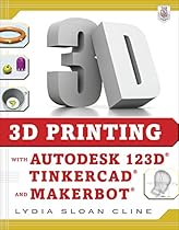 3D Printing with Autodesk 123D; Tinkercad; and MakerBot