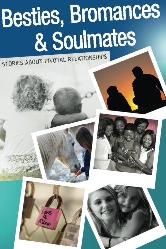 Besties, Bromances and Soulmates: Stories about Pivotal Relationships