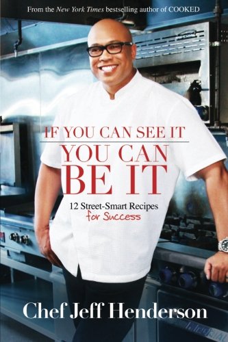 If You Can See It, You Can Be It: 12 Street-Smart Recipes for Success