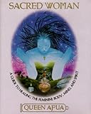 Sacred Woman: A Guide to Heal Feminine Body, Mind, and Spirit