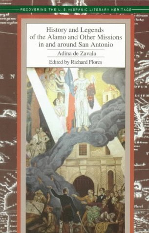 History and Legends of the Alamo and Other Missions in and Around San Antonio (Recovering the U.S. Hispanic Literary Heritage)
