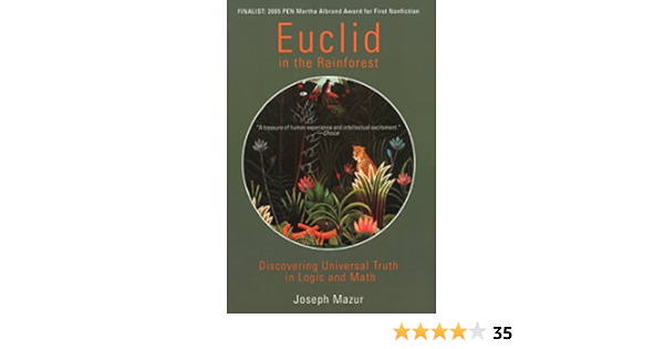Euclid In The Rainforest Discovering Universal Truth In Logic And Math Mazur Joseph 9780452287839 Amazon Com Books