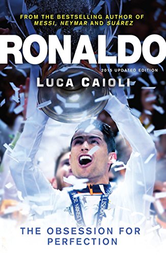 Ronaldo: The Obsession for Perfect - 2015 Updated Edition