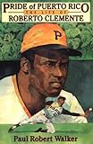 Pride of Puerto Rico: The Life of Roberto Clemente by Paul Robert Walker (1988-05-08)