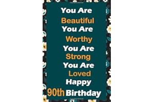 You Are Beautiful Worthy Strong Loved Happy 90th Birthday: Lined Journal Perfect Gift For 90 Year Old Boys And Girls Sketchin