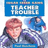 Teacher Trouble: Sugar Creek Gang, Book 11 by 